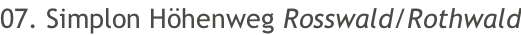 07. Simplon Höhenweg Rosswald/Rothwald