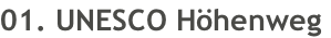 01. UNESCO Höhenweg