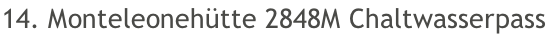 14. Monteleonehütte 2848M Chaltwasserpass